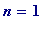 n = 1